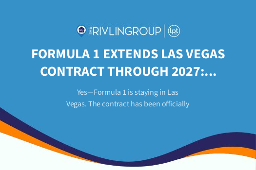 Formula 1 Extends Las Vegas Contract Through 2027: Economic Impact & Real Estate Outlook