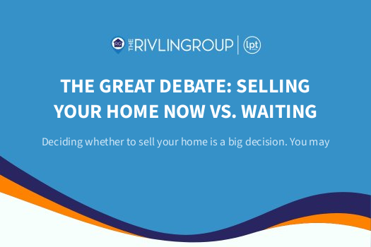 The Great Debate: Selling Your Home Now vs. Waiting
