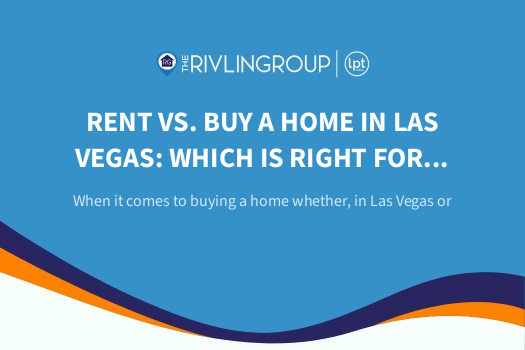 Rent vs. Buy a home in Las Vegas: Which is Right for You? | The Rivlin Group