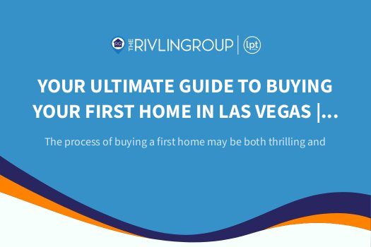 Your Ultimate Guide to Buying Your First Home in Las Vegas | The Rivlin Group